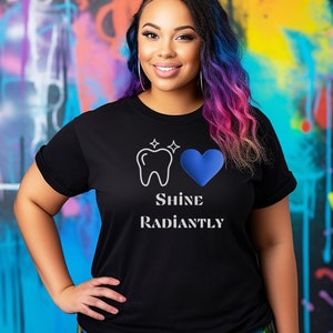 Shine Radiantly, Dental Hygienist Shirt, Dental Assistant Shirt, Dentist Office Shirt, Dentist Shirt, Dental Student Gift, Hygienist Gift