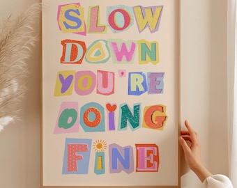 Slow Down You're Doing Fine Wall Art, Colorful Quote Printable Art for Dorm
