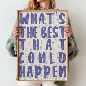 What’s the Best That Could Happen Print, Uplifting Quote Art, Floral Typography Poster, Digital Download