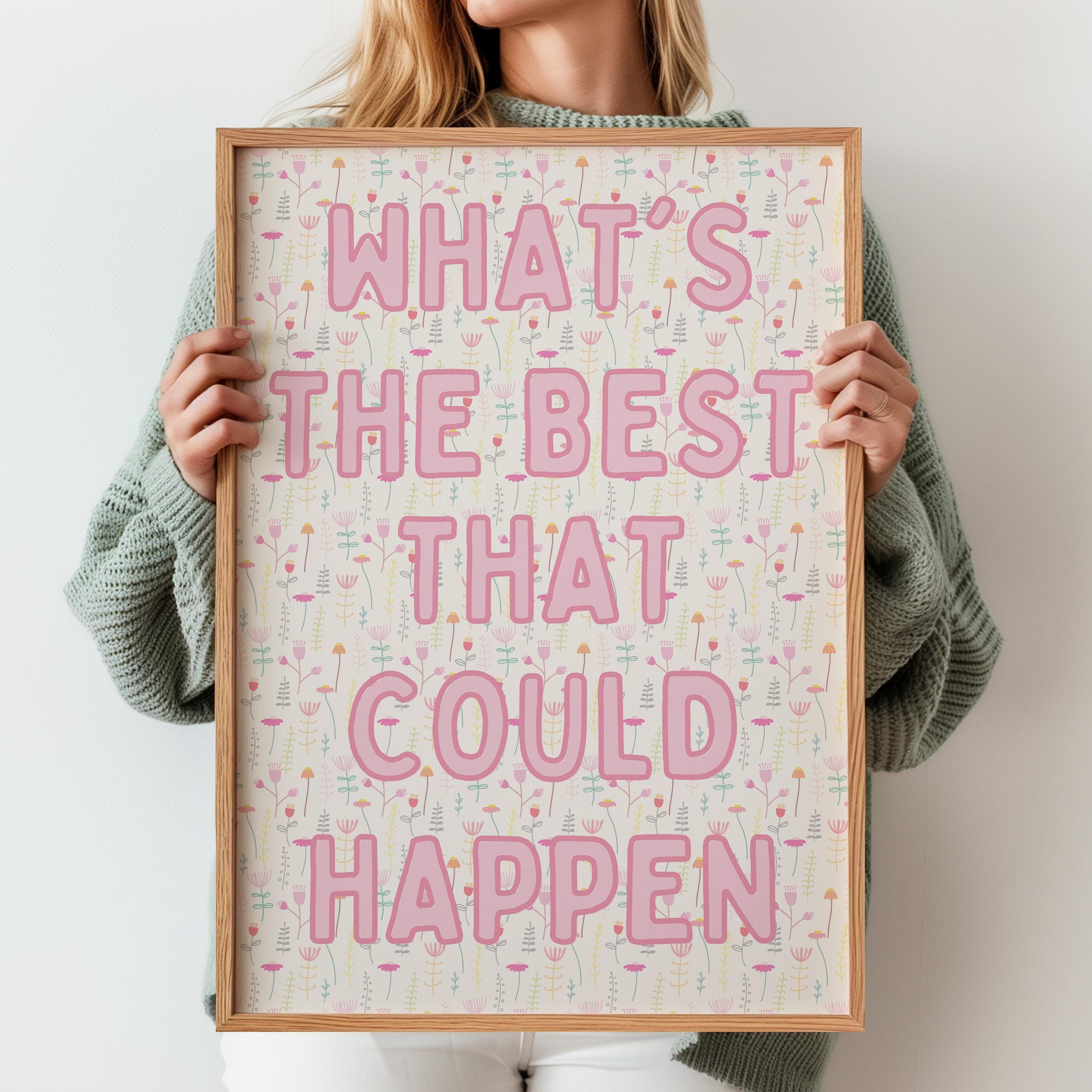 What's the Best That Could Happen Quote Poster, Affirmation Print, Motivational Typography Art, Light Pink Floral Aesthetic Printable Poster