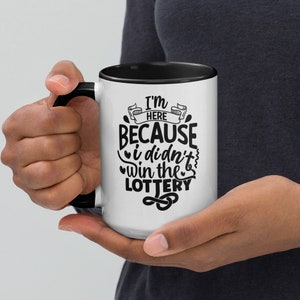 I Didn't Win The Lottery Work Mug