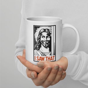 Jesus I Saw That Mug Funny Christian Gift Ceramic Coffee Mug Dishwasher Microwave Safe