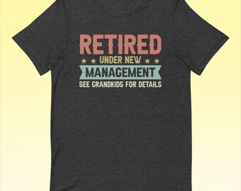 Retired New Management Tee - Soft Combed Cotton T-Shirt, Grandkids-Approved Humor, Unisex Fit