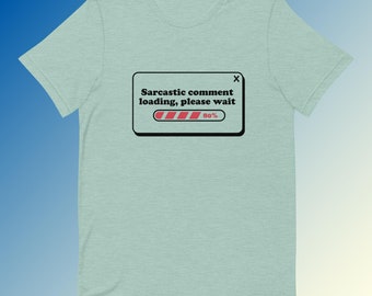 Sarcastisch commentaar Laden T-shirt, T-shirt met humorafbeelding, zacht katoen, unisex-pasvorm