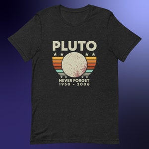 Pluto Never Forget 1930-2006 Vintage T-Shirt, Retro Space Lover Tee, Astronomy Enthusiast Gift, Solar System Memorabilia, Unisex Clothing
