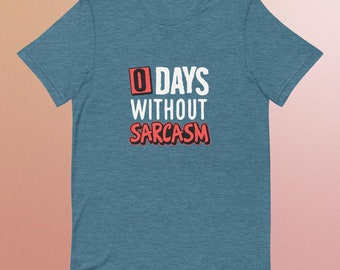 Zero Days Without Sarcasm T-Shirt, Humorous Snarky Tee