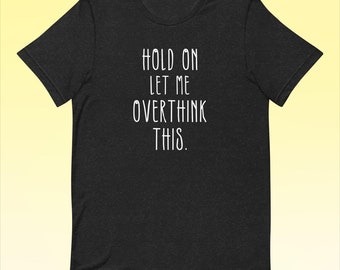 Nachdenkliches Overthinker Schwarzes T-Shirt - Weiches, leichtes Hemd für den analytischen Verstand, Unisex & Komfort-Passform