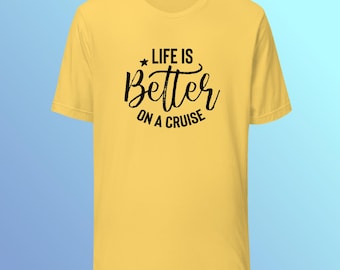 Das Leben ist besser auf einem Cruise Unisex T-Shirt