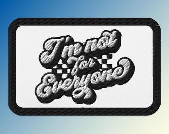 I&#39;m Not For Everyone Embroidered Patch, Durable Twill, Iron/Sew-on Options, 3 Inch Size