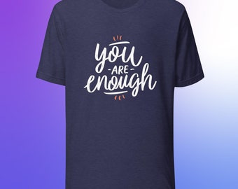 You Are Enough Motivational Unisex t-shirt