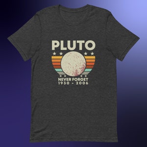 Pluto Never Forget 1930-2006 Vintage T-Shirt, Retro Space Lover Tee, Astronomy Enthusiast Gift, Solar System Memorabilia, Unisex Clothing