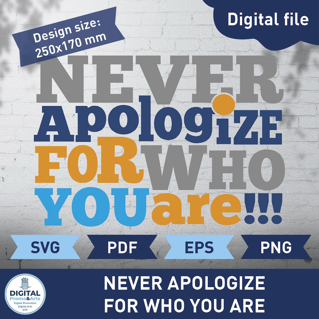 Never Apologize for Who You Are. Digital File. Digital Download