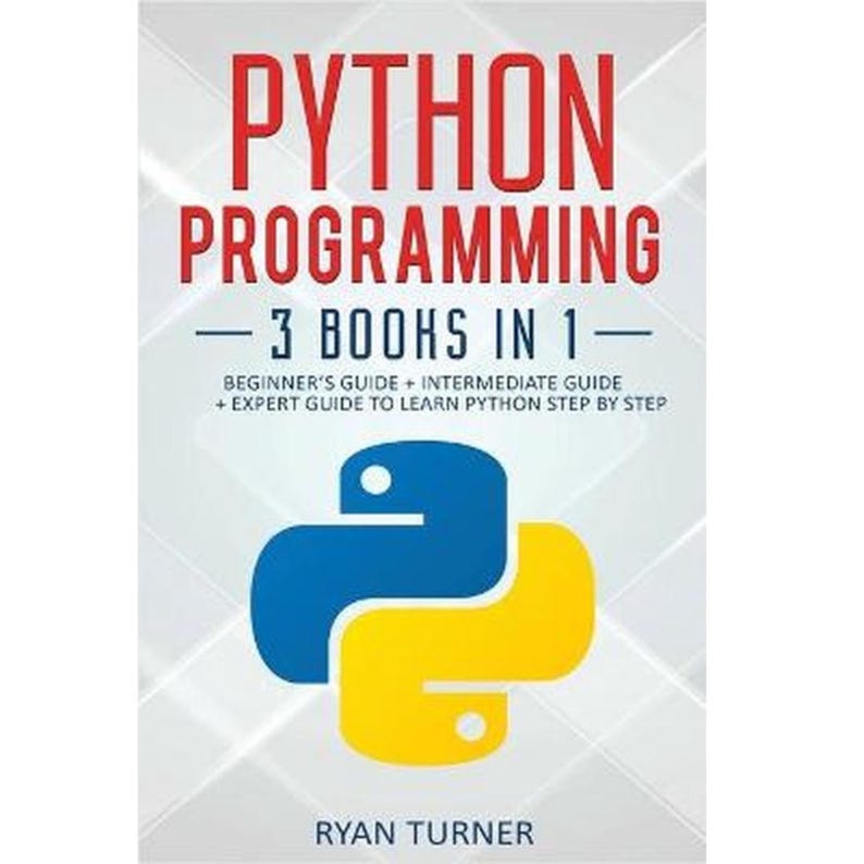 K&ouml;nnte beinhalten: Buchcover mit dem Titel "PYTHON PROGRAMMING" in gro&szlig;en roten Buchstaben. Darunter steht der Text "- 3 BOOKS IN 1-". Das Cover zeigt ein blaues und gelbes Python-Logo und den Namen des Autors, Ryan Turner.