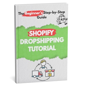 May include: A white book with the title "The Beginner's Step-by-Step Guide" and "Shopify Dropshipping Tutorial" in green. A cartoon shopping bag is running across the top. The cover also features a graphic of a person, truck, and shop.