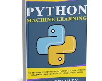 Python Machine Learning für Anfänger: Keras, NumPy, Scikit-Learn & PyTorch Schritt für Schritt lernen