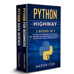 Może przedstawiać: Dwie książki zatytułowane "Python Data Science" i "Python for Beginners" autorstwa Aarona Coxa. Książka po prawej stronie nosi tytuł "Python Highway" z logo Pythona i tekstem "2 Books in 1". Okładka jest niebieska z żółtym i białym tekstem.
