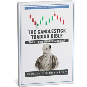 The Candlestick Trading Bible – Master Japanese Price Action Like Munehisa Homma