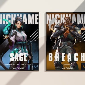 May include: Two Valorant character posters, one featuring Sage with a teal and purple color scheme and the text "NICKNAME SAGE YOU WILL NOT KILL MY ALLIES! VALORANT", and the other featuring Breach with a yellow and orange color scheme and the text "NICKNAME BREACH LET'S GO VALORANT".