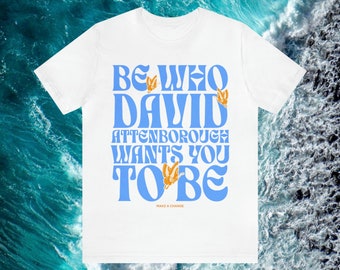 David Attenborough Quote Shirt: Retro Nature Lover Tee