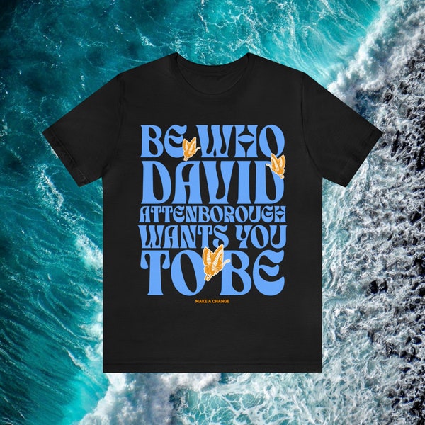 David Attenborough Shirt, Baby Blue and Black Shirt, Retro Quote Shirt, David Attenborough Quote, Nature, Our Planet, Nature Love, Minimal