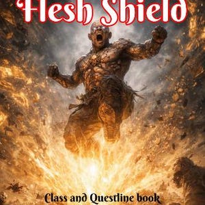 May include: A book cover with the title "Flesh Shield" in red, stylized text. The image features a muscular, humanoid figure in a dynamic pose, amidst an explosion of light and fire. Text below reads "Class and Questline book" and details about the book's content.
