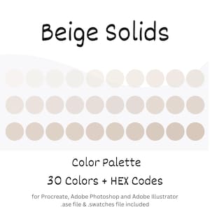 Könnte beinhalten: Eine digitale Farbpalette mit 30 Beige-Farbtönen. Die Palette trägt den Titel "Beige Solids" und enthält HEX-Codes für jede Farbe. Sie ist für die Verwendung in Procreate, Adobe Photoshop und Adobe Illustrator konzipiert.