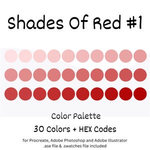 Peut inclure: Une palette de couleurs numériques présentant 30 nuances de rouge, allant du rose clair au rouge foncé. La palette est intitulée "Shades of Red #1" et comprend le texte "30 Colors + HEX Codes" et "for Procreate, Adobe Photoshop and Adobe Illustrator .ase file & .swatches file included".