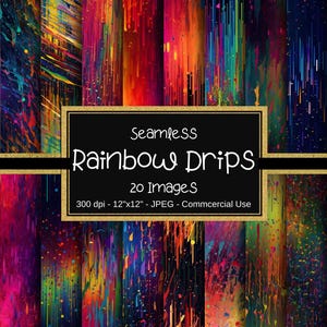 May include: A digital collage of 20 seamless digital paper patterns featuring colorful rainbow drips and splatters on a black background. The text "Seamless Rainbow Drips 20 Images 300 dpi - 12"x12" - JPEG - Commercial Use" is displayed on a gold and black banner.