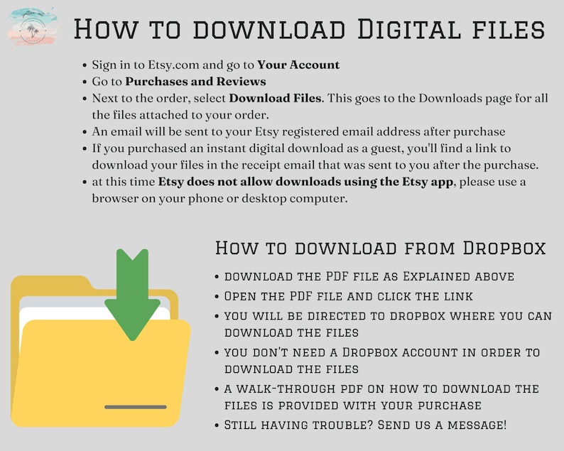 May include: A guide titled "HOW TO DOWNLOAD DIGITAL FILES" and "HOW TO DOWNLOAD FROM DROPBOX" with instructions on downloading files from Etsy and Dropbox. A yellow folder with a green arrow is also shown.