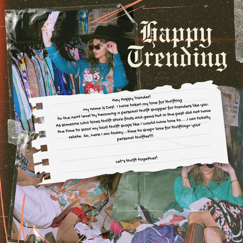 May include: A handwritten note on a white background with lined paper. The note says "Hey Happy Trender! My name is Des! I have taken my love for thrifting to the next level by becoming a personal thrift shopper for trenders like you. As someone who loves thrift store finds and gems but in the past did not have the time to scour my local thrift shops like I would have love to....I can totally relate. So, here I am today...time to shop+ love for thrifting your personal thrifter!!! Let's thrift together!"