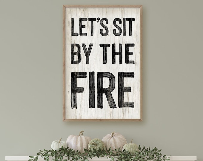 Let's Sit by the Fire, Modern Farmhouse Sign, Autumn Wall Decor, Firepit Wall Art, Seasonal Wall Art, Fall Framed Wall Hanging, in White