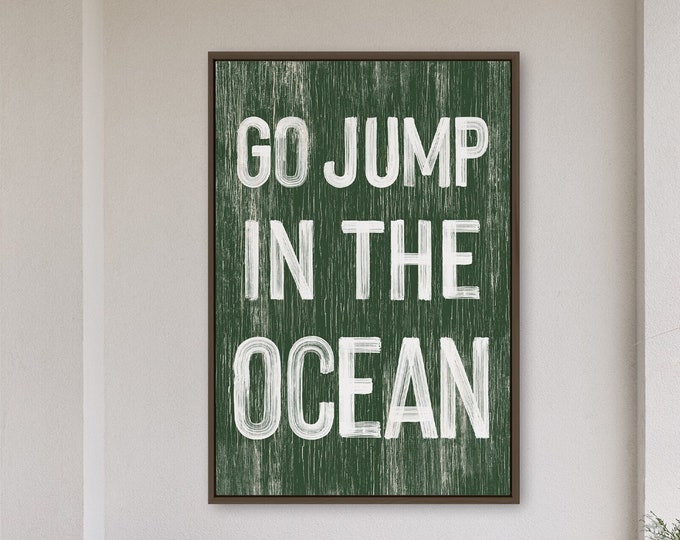 Go jump in the OCEAN sign > vine green BEACH HOUSE decor, coastal wall art, faux vintage wood canvas print, modern farmhouse decor