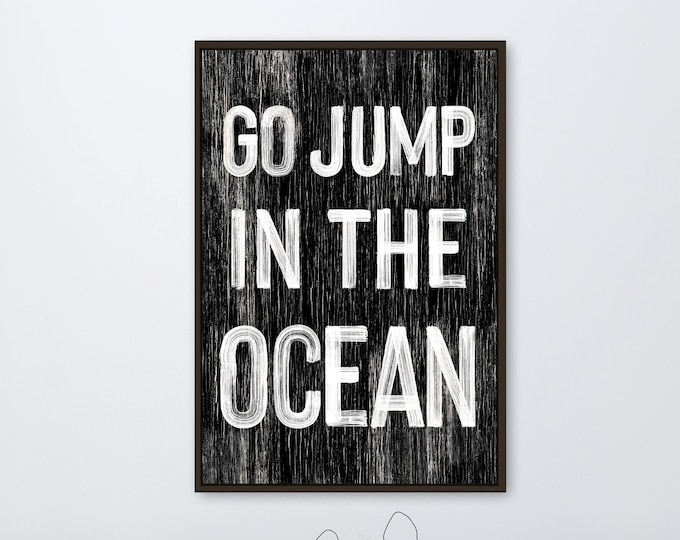 Go jump in the OCEAN sign > black and white BEACH HOUSE decor, coastal wall art, faux vintage wood canvas print, modern farmhouse decor