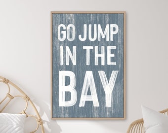 Go jump in the BAY sign > harbor blue BAY HOUSE decor, coastal wall art, faux vintage wood canvas print, modern farmhouse, gift for her