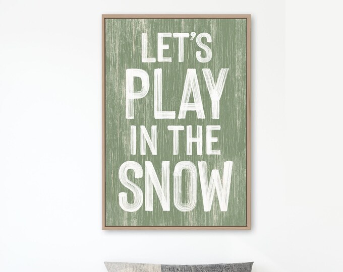 Let's Play in the Snow Modern Farmhouse Sign, Winter Wall Decor, Winter Framed Wall Hanging, Green and White, Canvas or Aluminum Metal Signs