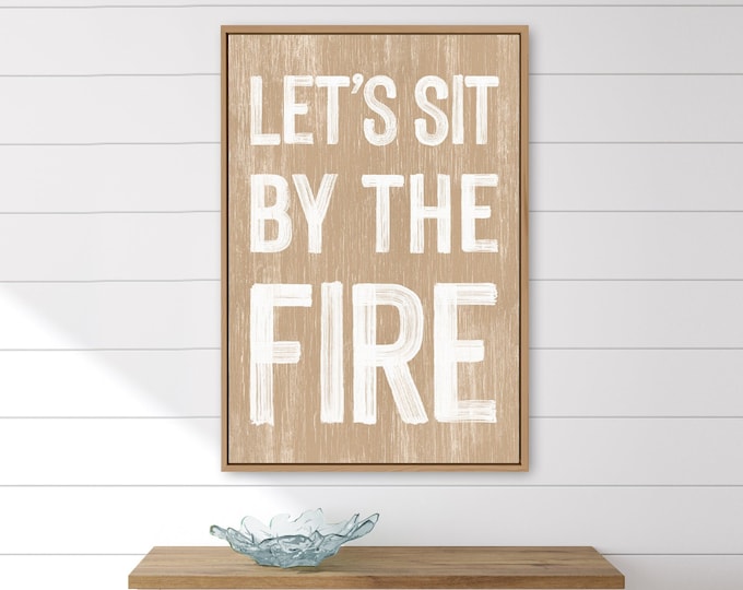 Let's Sit by the Fire, Modern Farmhouse Sign, Autumn Wall Decor, Firepit Wall Art, Seasonal Wall Art, Fall Framed Wall Hanging, Latte Decor