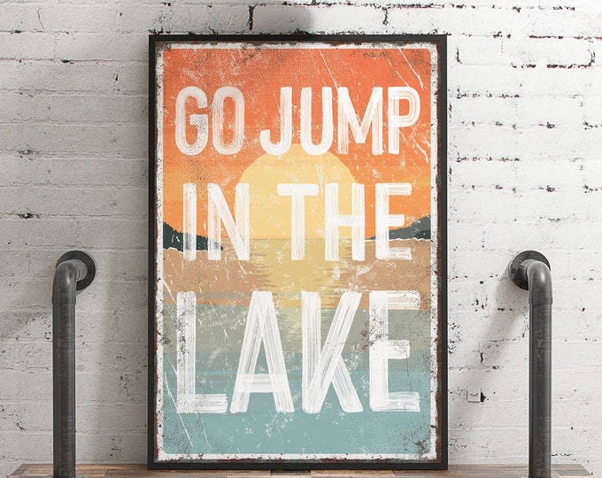 Go jump in the LAKE sign > Sunset Accent, LAKE HOUSE decor, coastal wall art, faux vintage wood canvas print, modern farmhouse decor