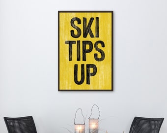 SKI TIPS UP Farmhouse in black on yellow, cozy winter home decor, canvas or aluminum, winter porch signs, art for above fireplace {pwo}