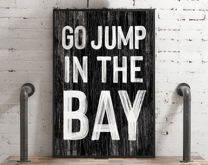 Go jump in the BAY sign > Black and White BAY HOUSE decor, coastal wall art, faux vintage wood canvas print, modern farmhouse, gift for her