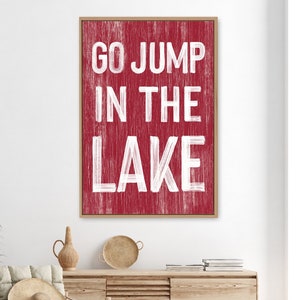 Go jump in the LAKE  sign &gt; Dark Red LAKE  HOUSE decor, coastal wall art, faux vintage wood canvas print, modern farmhouse, gift for her
