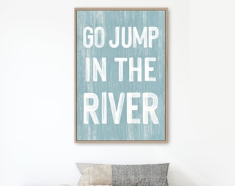 Go jump in the River sign > RIVER HOUSE decor, coastal wall art, faux vintage wood canvas print, modern farmhouse, gift for her, Tide Blue