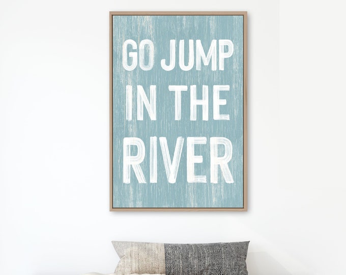 Go jump in the River sign > RIVER HOUSE decor, coastal wall art, faux vintage wood canvas print, modern farmhouse, gift for her, Tide Blue