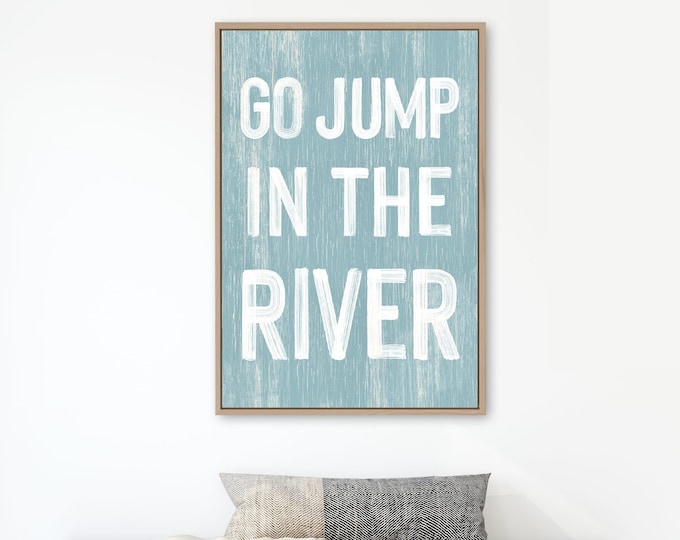 Go jump in the River sign > RIVER HOUSE decor, coastal wall art, faux vintage wood canvas print, modern farmhouse, gift for her, Tide Blue