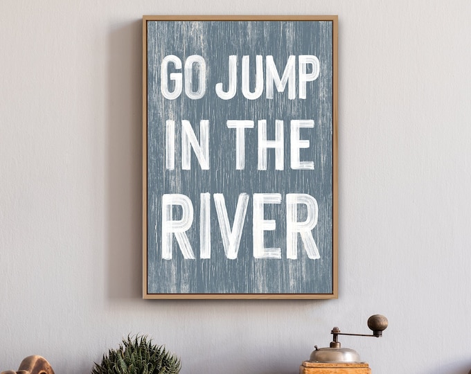 Go jump in the River sign > RIVER HOUSE decor, coastal wall art, faux vintage wood canvas print, modern farmhouse, gift for her, Harbor Blue