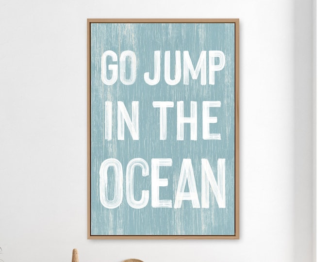 Go jump in the OCEAN sign > tide blue BEACH HOUSE decor, coastal wall art, faux vintage wood canvas print, modern farmhouse, nautical decor