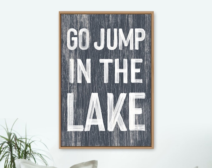 Go jump in the LAKE  sign > Hale Navy LAKE  HOUSE decor, coastal wall art, faux vintage wood canvas print, modern farmhouse, gift for her