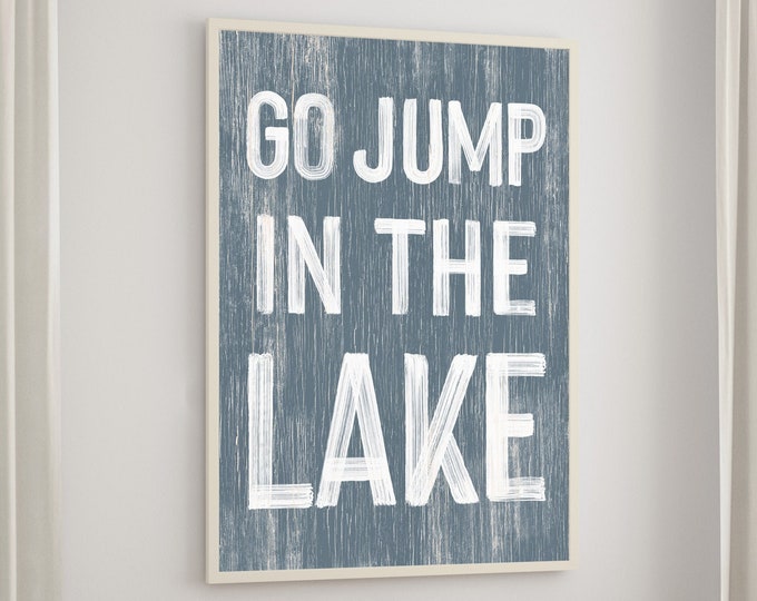 Go jump in the LAKE  sign > Harbor Blue LAKE  HOUSE decor, coastal wall art, faux vintage wood canvas print, modern farmhouse, gift for her