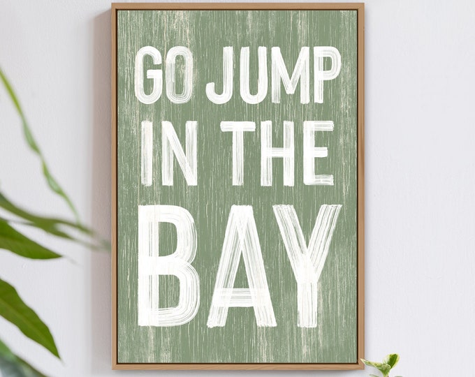 Go jump in the BAY sign > seagrass green BAY HOUSE decor, coastal wall art, faux vintage wood canvas print, modern farmhouse, gift for her
