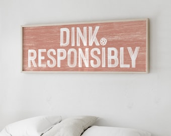 Pickleball Wall Decor: Dink Responsibly Sign (Canvas, Paper, Aluminum)
