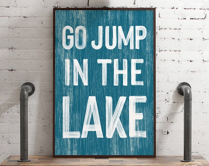 Go jump in the LAKE  sign > London Blue LAKE  HOUSE decor, coastal wall art, faux vintage wood canvas print, modern farmhouse, gift for her